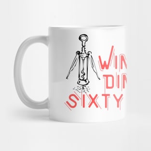 Wine Em Dine Em Sixty Nine Em - Funny Wine Lover Quote Mug